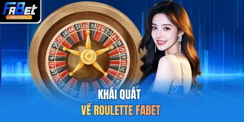 Khái quát về Roulette FABET