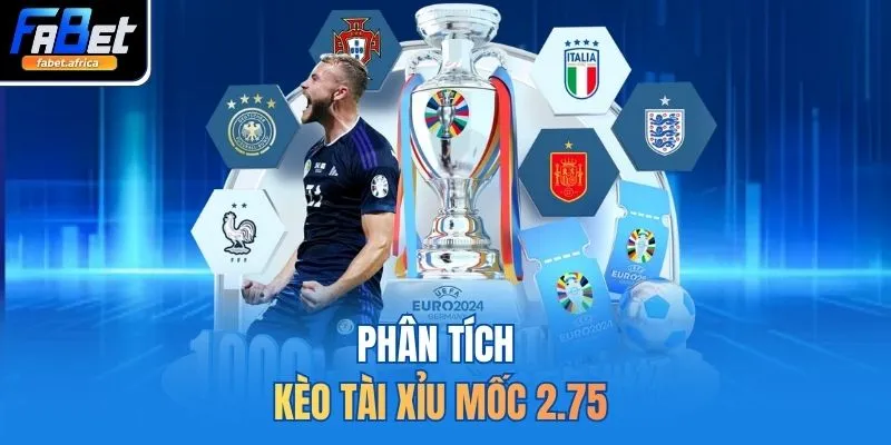 Phân tích kèo tài xỉu mốc 2.75